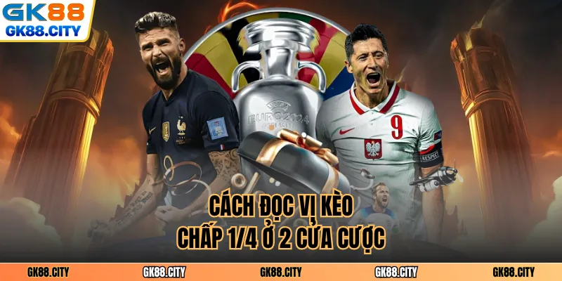 Cách đọc vị kèo chấp ¼ ở 2 cửa cược