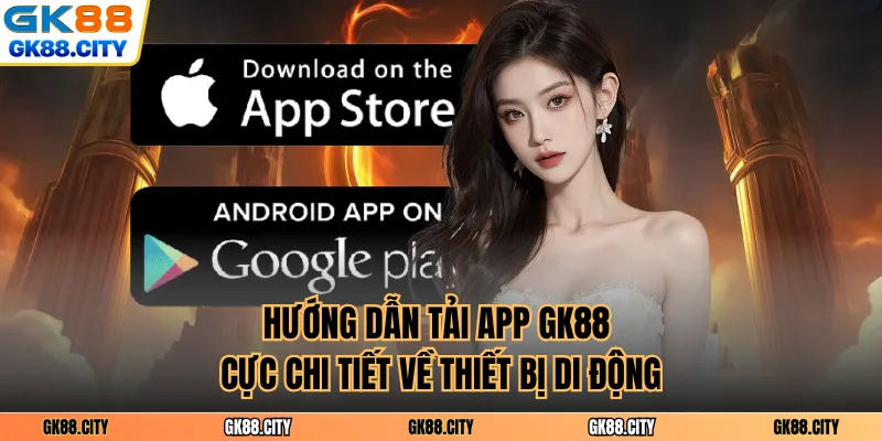 Hướng dẫn tải app GK88 cực chi tiết về thiết bị di động