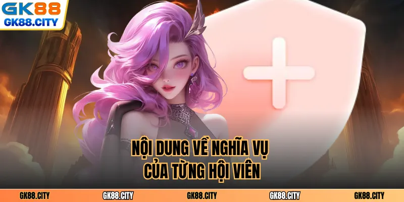 Nội dung về nghĩa vụ của từng hội viên