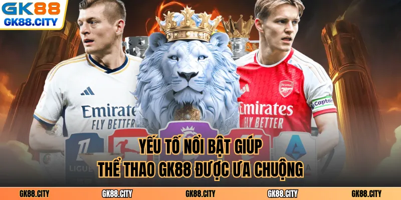 Yếu tố nổi bật giúp thể thao GK88 được ưa chuộng